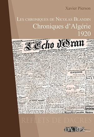 Les chroniques de Nicolas Blandin. Vol. 3. Chroniques d'Algérie : 1920 - Xavier Pierson