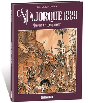 Majorque 1229 : Jacques le Conquérant - Oriol Garcia i Quera