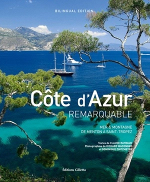 Côte d'Azur remarquable : mer & montagne, de Menton à Saint-Tropez - Claude Raybaud