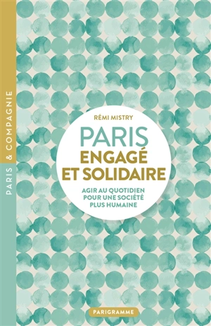 Paris engagé et solidaire : agir au quotidien pour une société plus humaine - Rémi Mistry