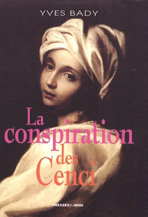 La conspiration des Cenci - Yves Bady