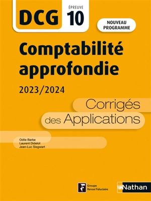 Comptabilité approfondie, DCG épreuve 10 : corrigés des applications 2023-2024 : nouveau programme - Odile Barbe-Dandon