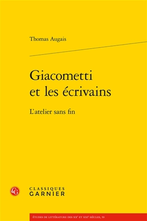 Giacometti et les écrivains : l'atelier sans fin - Thomas Augais