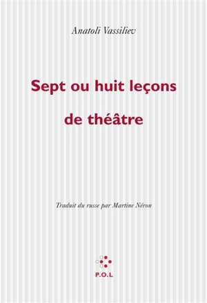 7 ou 8 leçons de théâtre - Anatoli Vassiliev