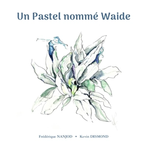 Un pastel nommé waide. A blue tint known as woad - Kevin Desmond