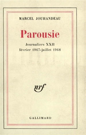 Journaliers. Vol. 22. Parousie : fevrier 1967-juillet 1968 - Marcel Jouhandeau