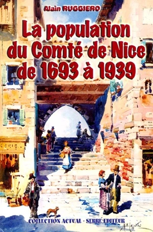 La population du comté de Nice de 1693 à 1939 - Alain Ruggiero