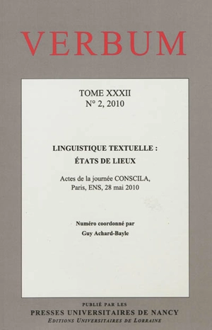 Verbum, n° 2 (2010). Linguistique textuelle : états des lieux : actes de la journée Conscila, Paris, ENS, 28 mai 2010