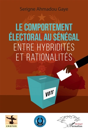 Le comportement électoral au Sénégal : entre hybridités et rationalités - Serigne Ahmadou Gaye