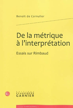 De la métrique à l'interprétation : essais sur Rimbaud - Benoît de Cornulier