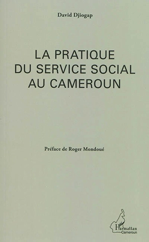 La pratique du service social au Cameroun - David Djiogap