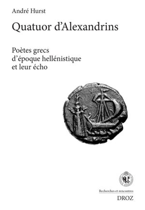 Quatuor d'Alexandrins : poètes grecs d'époque hellénistique et leur écho - André Hurst