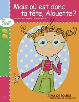 Mais où est donc ta tête, Alouette ? - Richet, Béatrice Marie