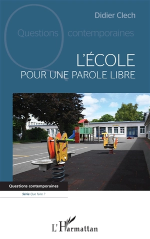 L'école : pour une parole libre - Didier Clech