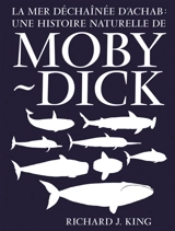 La mer déchaînée d'Achab : une histoire naturelle de Moby Dick - Richard J. King