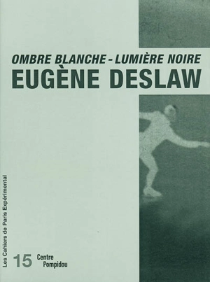 Ombre blanche-lumière noire : textes et documents - Eugène Deslaw