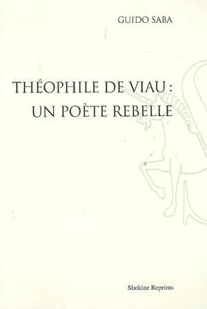 Théophile de Viau : un poète rebelle - Guido Saba