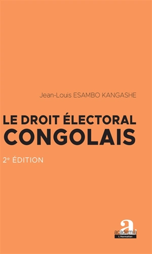 Le droit électoral congolais - Jean-Louis Esambo Kangashe