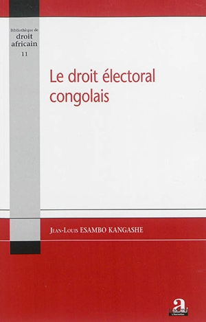 Le droit électoral congolais - Jean-Louis Esambo Kangashe