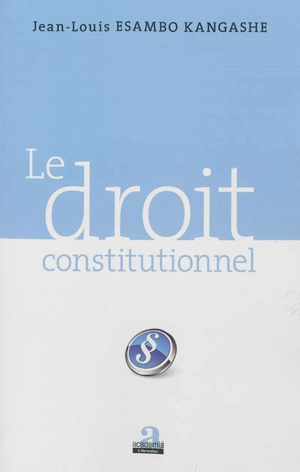 Le droit constitutionnel - Jean-Louis Esambo Kangashe