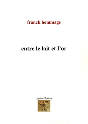 Entre le lait et l'or - Franck Hommage