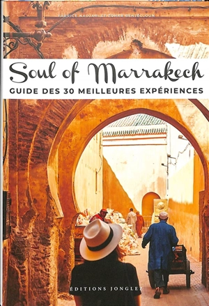 Soul of Marrakech : guide des 30 meilleures expériences - Fabrice Nadjari