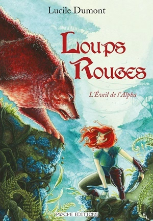 Loups rouges. Vol. 1. L'éveil de l'alpha - Lucile Dumont