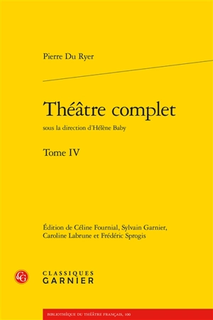 Théâtre complet. Vol. 4 - Pierre Du Ryer