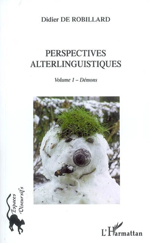 Perspectives alterlinguistiques. Vol. 1. Démons - Didier de Robillard