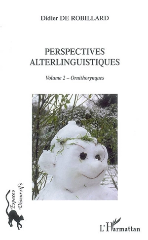 Perspectives alterlinguistiques. Vol. 2. Ornithorynques - Didier de Robillard