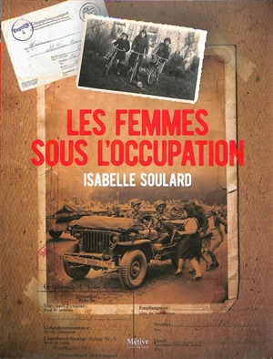 Les femmes sous l'Occupation - Isabelle Soulard