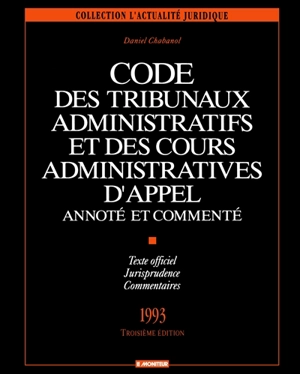 Code des tribunaux administratifs et des cours administratives d'appel : annoté et commenté - Daniel Chabanol