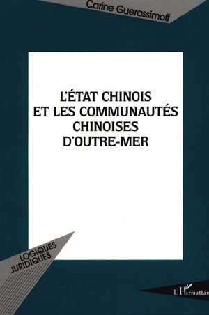 L'Etat chinois et les communautés chinoises d'outre-mer - Carine Guerassimoff-Pina