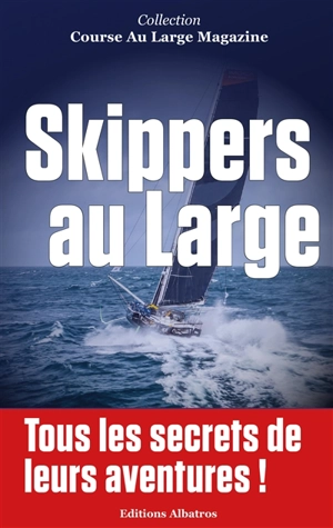 Skippers au large : les secrets de leurs aventures et de leurs parcours