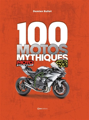 100 motos mythiques : Moto journal, Moto revue - Damien Bullot