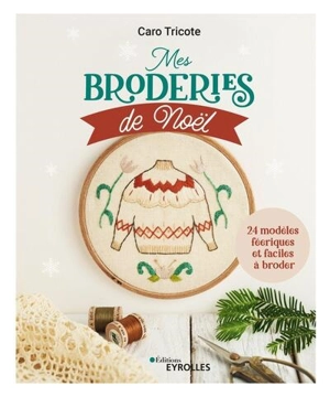 Mes broderies de Noël : 24 modèles féeriques et faciles à broder - Caroline Waryn