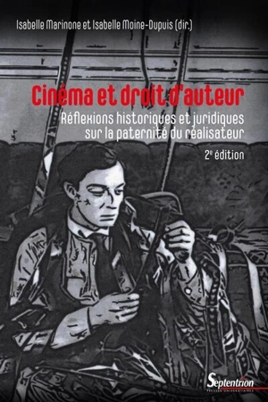 Cinéma et droit d'auteur : réflexions historiques et juridiques sur la paternité du réalisateur