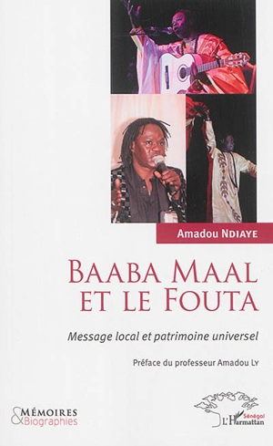 Baaba Maal et le Fouta : message local et patrimoine universel - Amadou Ndiaye