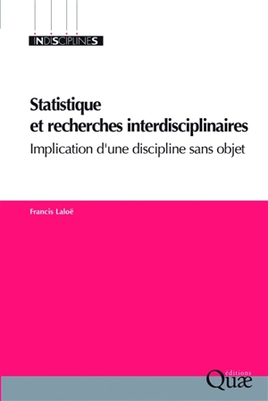 Statistique et recherches interdisciplinaires : implications d'une discipline sans objet - Francis Laloë