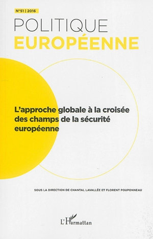 Politique européenne, n° 51. L'approche globale à la croisée des champs de la sécurité européenne