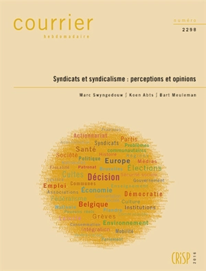 Courrier hebdomadaire, n° 2298. Syndicats et syndicalisme : perceptions et opinions - Marc Swyngedouw