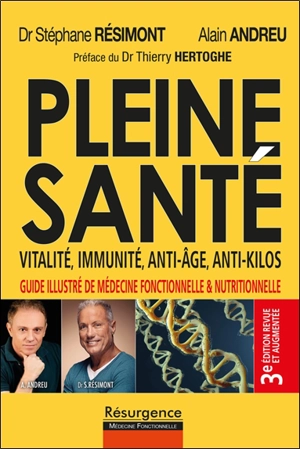 Pleine santé : vitalité, immunité, anti-âge, anti-kilos : guide illustré de médecine fonctionnelle & nutritionnelle - Stéphane Résimont