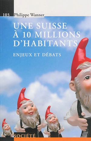 Une Suisse à 10 millions d'habitants : enjeux et débats - Philippe Wanner