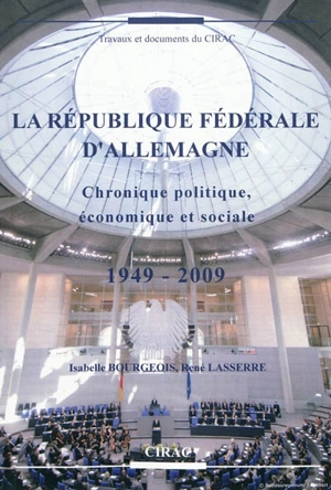 La République fédérale d'Allemagne : chronique politique, économique et sociale, 1949-2009 - Isabelle Bourgeois