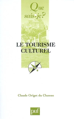 Le tourisme culturel - Claude Origet Du Cluzeau