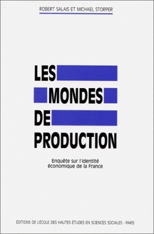 Les Mondes de production : enquête sur l'identité économique de la France - Robert Salais