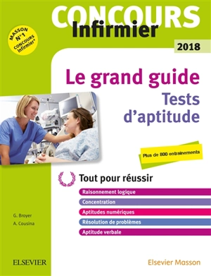 Le grand guide : tests d'aptitude : concours infirmier 2018, tout pour réussir - Gérard Broyer