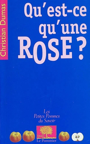 Qu'est-ce qu'une rose ? - Christian Dumas