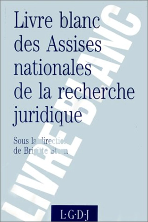 Livre blanc : compte rendu des assises nationales de la recherche juridique - Assises nationales de la recherche juridique (1991 ; Paris)