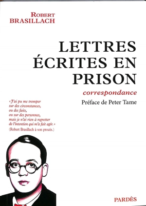 Lettres écrites en prison : correspondance - Robert Brasillach